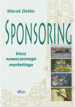 Datko Marek - Sponsoring:  Klucz nowoczesnego marketingu