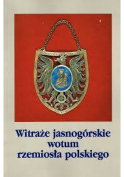 Witraże jasnogórskie wotum rzemiosła polskiego