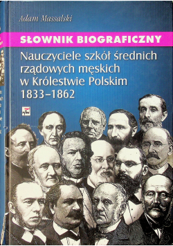Słownik biograficzny nauczyciele szkół średnich rządowych męskich w Królestwie Polskim 1833 1862