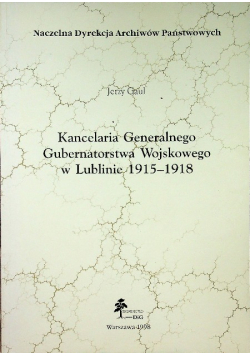 Kancelaria Generalnego Gubernatorstwa Wojskowego w Lublinie 1915  - 1918