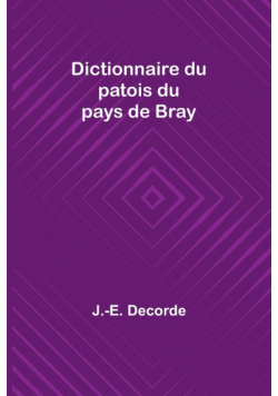 Dictionnaire du patois du pays de Bray