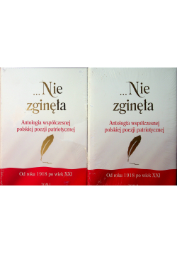 Nie zginęła Antologia współczesnej polskiej poezji patriotycznej Tom I i II