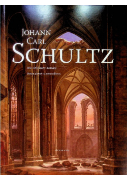 Johann Carl Schultz 1801 1873 znany i nieznany