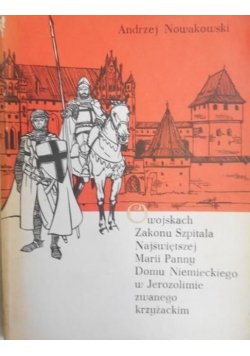 O wojskach Zakonu Szpitala Najświętszej Marii Panny Domu Niemieckiego w Jerozolimie zwanego krzyżackim