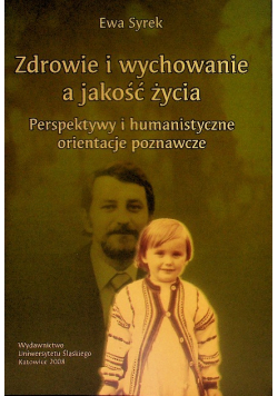 Zdrowie i wychowanie a jakość życia : perspektywy i humanistyczne orientacje poznawcze