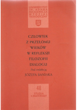 Człowiek z przełomu wieków w refleksji filozofii dialogu