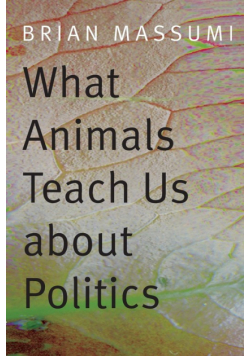 What Animals Teach Us about Politics