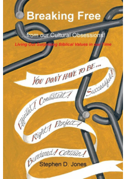 Breaking Free from our Cultural Obsessions!