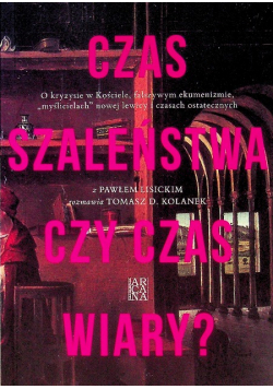 Czas szaleństwa czy czas wiary?