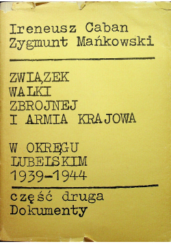 Związek walki zbrojnej i armia krajowa w okręgu Lubelskim 1939 1944