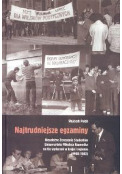 Najtrudniejsze egzaminy. Niezależne Zrzeszenie Studentów Uniwersytetu Mikołaja Kopernika na tle wydarzeń w kraju i regionie (1980-1982)