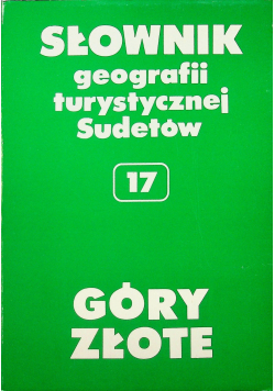 Słownik geografii turystycznej Sudetów Góry Złote