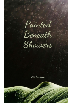Painted Beneath Showers