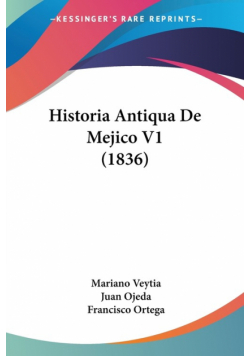 Historia Antiqua De Mejico V1 (1836)