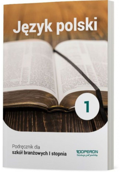 Język polski 1 Podręcznik dla szkoły branżowej I stopnia