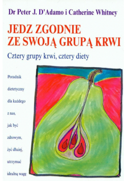 C. - Jedz zgodnie ze swoją grupą krwi