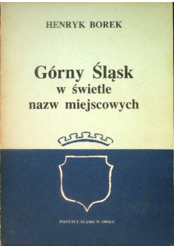 Górny Śląsk w świetle nazw miejscowych
