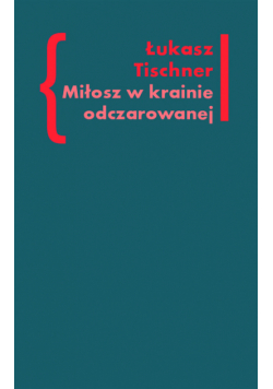 Miłosz w krainie odczarowanej