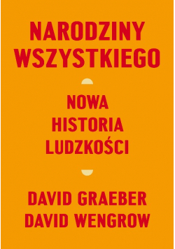 Narodziny wszystkiego. Nowa historia ludzkości