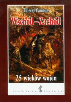 Wschód-Zachód 25 wieków wojen