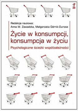 Życie w konsumpcji konsumpcja w życiu