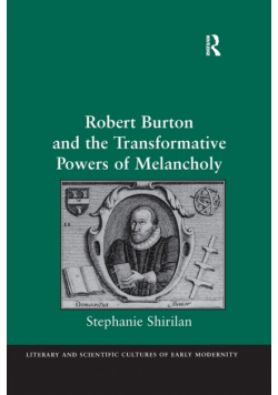 Robert Burton and the Transformative Powers of Melancholy