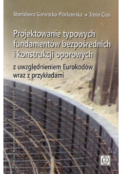 Projektowanie typowych fundamentów bezpiecznych i konstrukcji oporowych