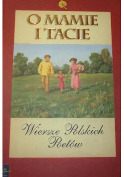 O mamie i tacie Wiersze Polskich Poetów