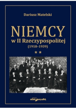 Niemcy w II Rzeczypospolitej (1918-1939) Tom 2