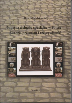 Polityka a służby specjalne w polsce historia przemian i rzeczywistość
