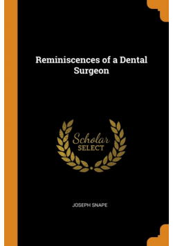 Reminiscences of a Dental Surgeon