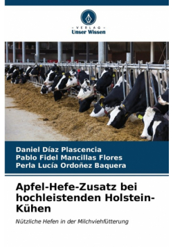 Apfel-Hefe-Zusatz bei hochleistenden Holstein-Kühen