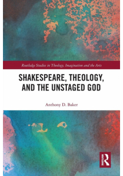 Shakespeare, Theology, and the Unstaged God