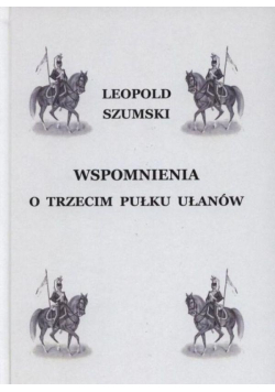 Wspomnienia o trzecim pułku Ułanów reprint z 1892 r