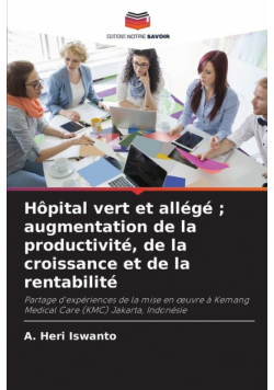 Hôpital vert et allégé ; augmentation de la productivité, de la croissance et de la rentabilité