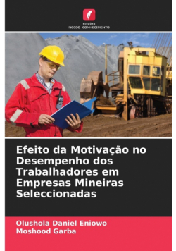 Efeito da Motivação no Desempenho dos Trabalhadores em Empresas Mineiras Seleccionadas
