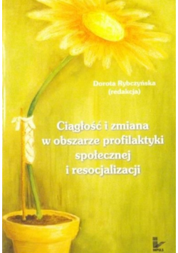 Ciągłość i zmiana w obszarze profilaktyki społecznej i resocjalizacji