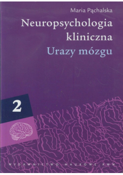Neuropsychologia kliniczna tom 2 Urazy mózgu