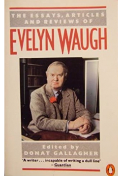 The Essays  Articles And Reviews of Evelyn Waugh