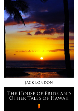 The House of Pride and Other Tales of Hawaii