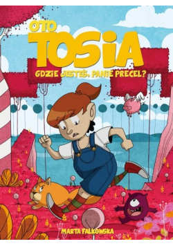 Oto Tosia Gdzie jesteś panie precel