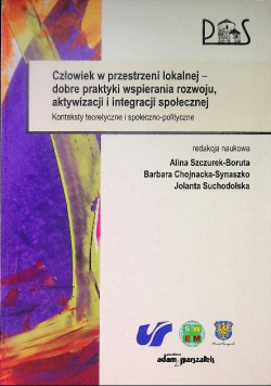 Człowiek w przestrzeni lokalnej - dobre praktyki wspierania rozwoju, aktywizacji i integracji społecznej