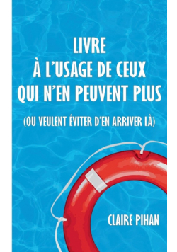 Livre à l'usage de ceux qui n'en peuvent plus