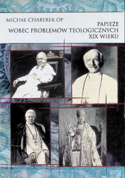 Papieże wobec problemów teologicznych XIX Wieku