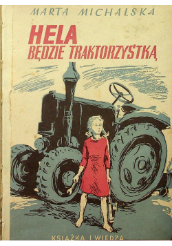 Hela będzie traktorzystką  1950 r.