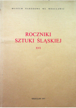 Roczniki sztuki Śląskiej XVI