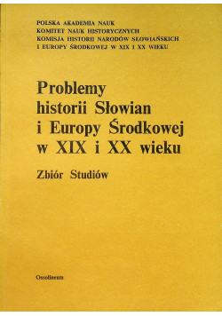 Problemy historii Słowian i Europy Środkowej w XIX i XX wieku