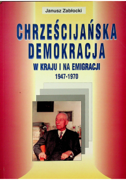 Chrześcijańska demokracja w kraju i na emigracji 1947 - 1970