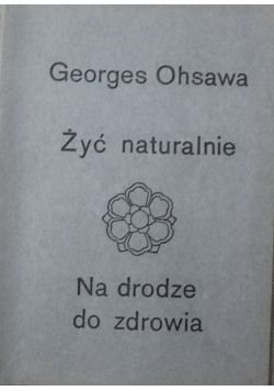 Żyć naturalnie na drodze do zdrowia