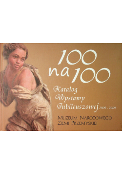 100 na 100 Katalog wystawy Jubileuszowej